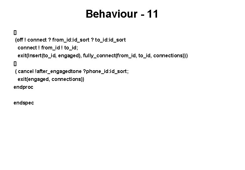 Behaviour - 11 [] (off ! connect ? from_id: id_sort ? to_id: id_sort connect