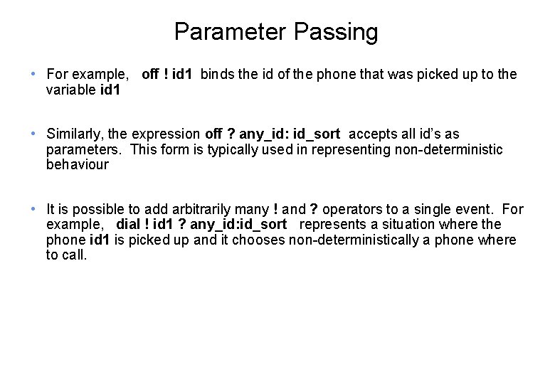 Parameter Passing • For example, off ! id 1 binds the id of the