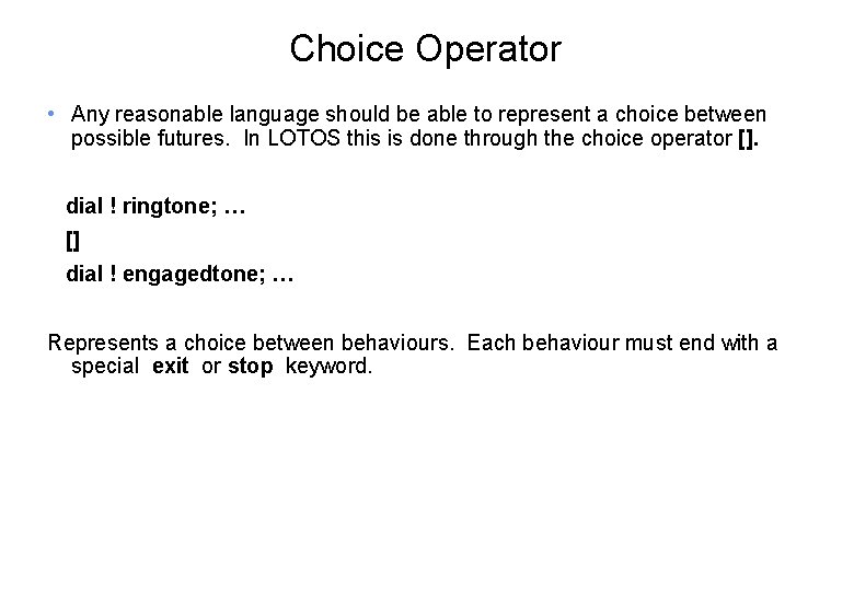 Choice Operator • Any reasonable language should be able to represent a choice between