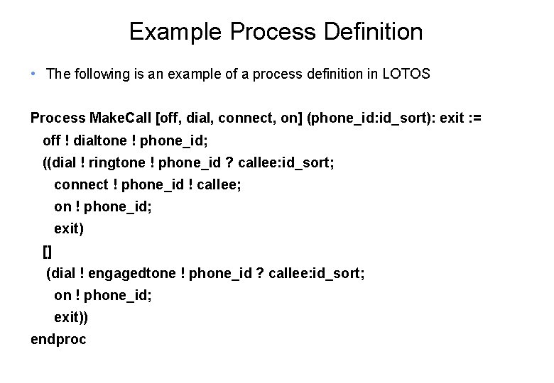 Example Process Definition • The following is an example of a process definition in
