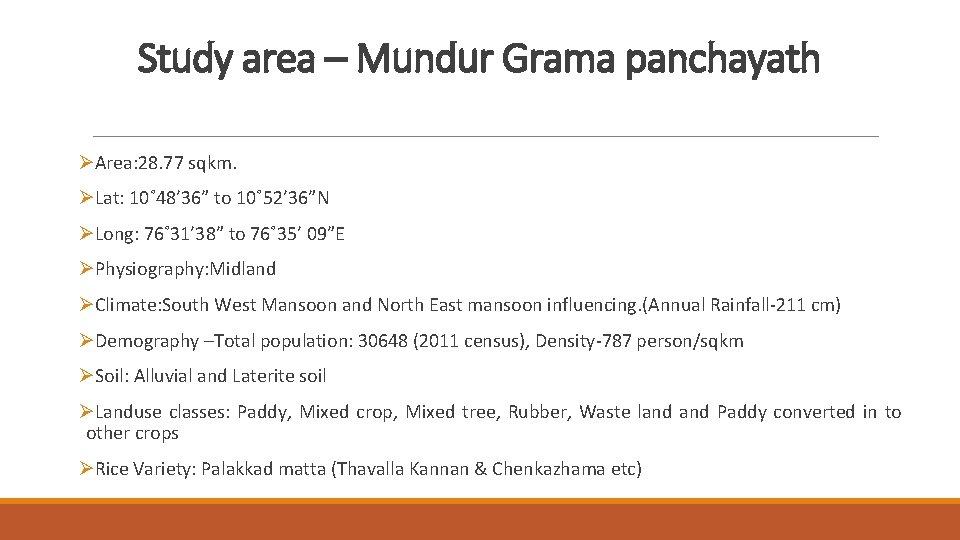 Study area – Mundur Grama panchayath ØArea: 28. 77 sqkm. ØLat: 10˚ 48’ 36”