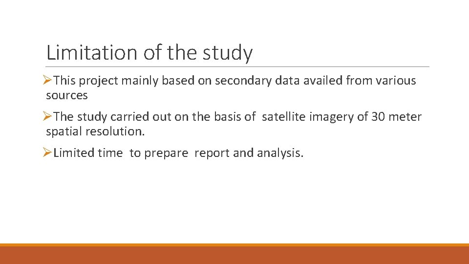 Limitation of the study ØThis project mainly based on secondary data availed from various