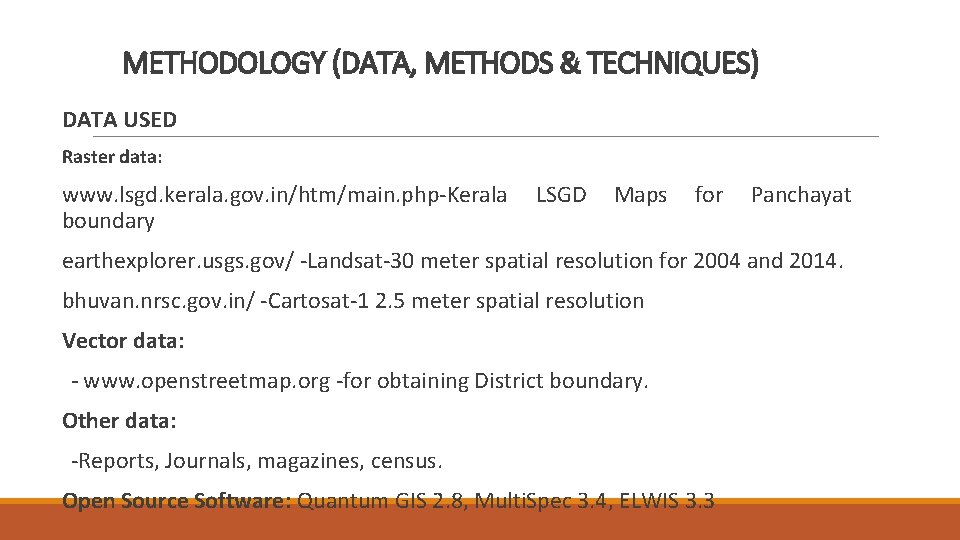 METHODOLOGY (DATA, METHODS & TECHNIQUES) DATA USED Raster data: www. lsgd. kerala. gov. in/htm/main.