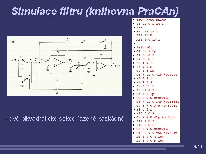 Simulace filtru (knihovna Pra. CAn) dvě bikvadratické sekce řazené kaskádně 9/11 