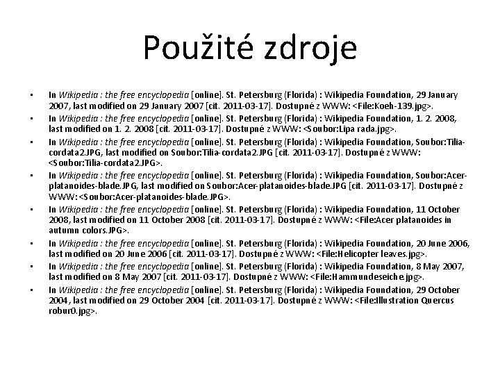 Použité zdroje • • In Wikipedia : the free encyclopedia [online]. St. Petersburg (Florida)