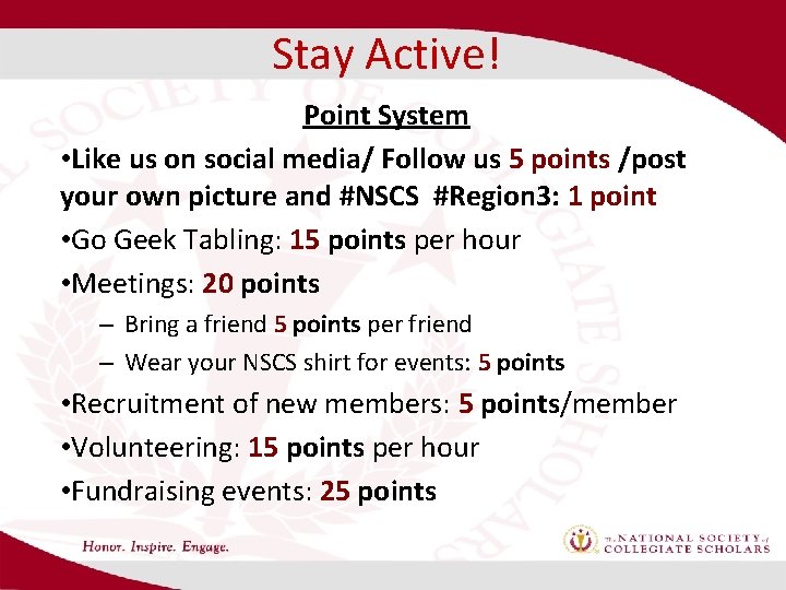 Stay Active! Point System • Like us on social media/ Follow us 5 points