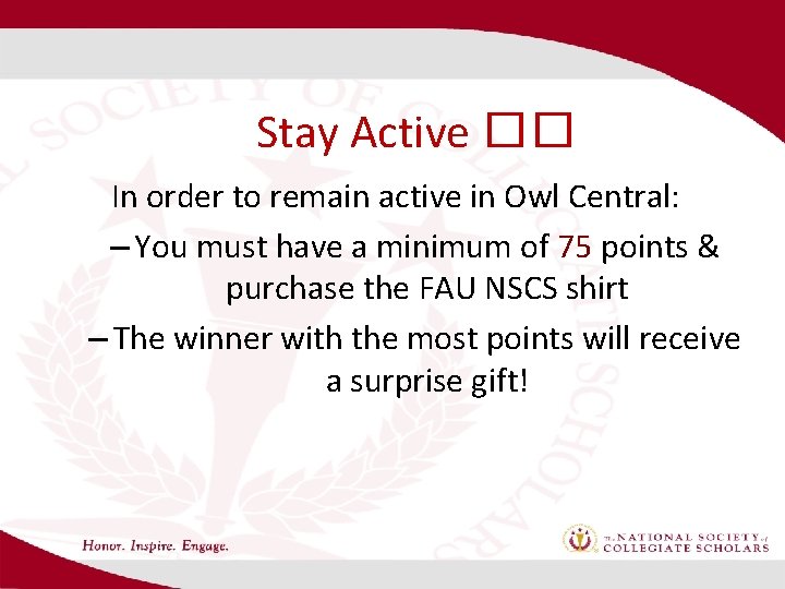 Stay Active �� In order to remain active in Owl Central: – You must