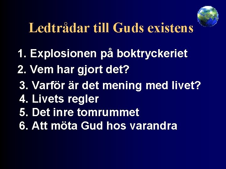 Ledtrådar till Guds existens 1. Explosionen på boktryckeriet 2. Vem har gjort det? 3.