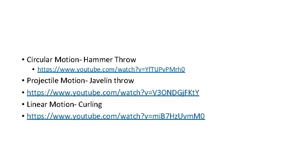  • Circular Motion- Hammer Throw • https: //www. youtube. com/watch? v=Yf. TUPv. PMrh
