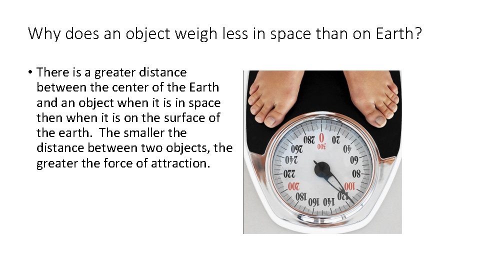 Why does an object weigh less in space than on Earth? • There is