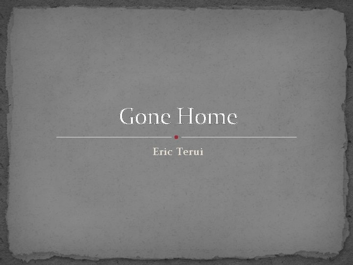 Gone Home Eric Terui 