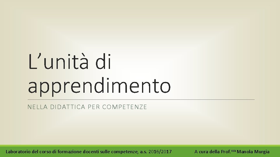 L’unità di apprendimento NELLA DIDATTICA PER COMPETENZE Laboratorio del corso di formazione docenti sulle