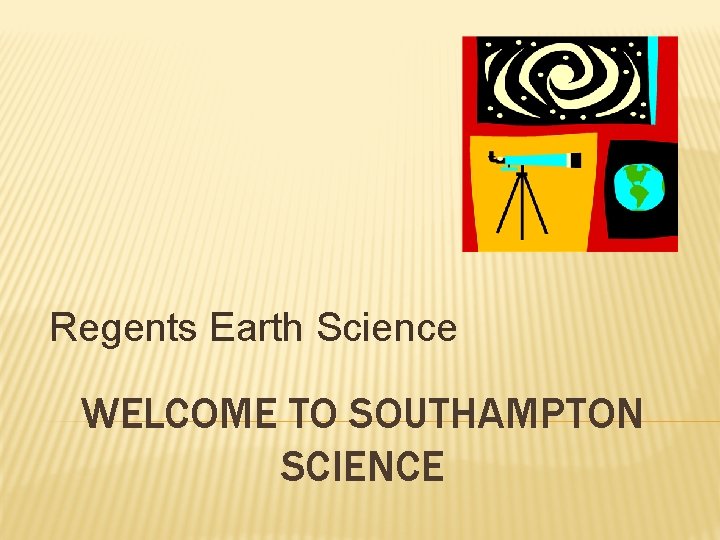 Regents Earth Science WELCOME TO SOUTHAMPTON SCIENCE 