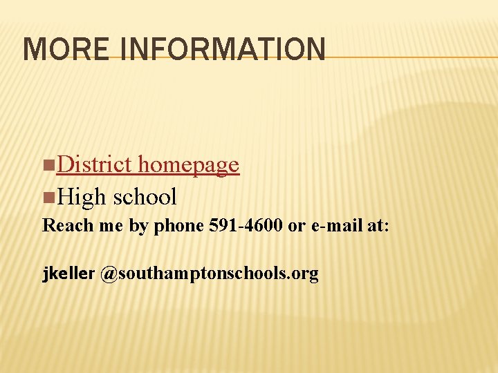 MORE INFORMATION n. District homepage n. High school Reach me by phone 591 -4600