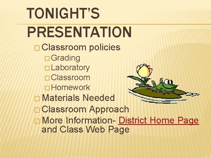 TONIGHT’S PRESENTATION � Classroom policies � Grading � Laboratory � Classroom � Homework �