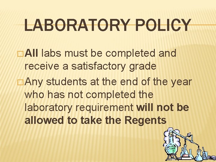 LABORATORY POLICY � All labs must be completed and receive a satisfactory grade �