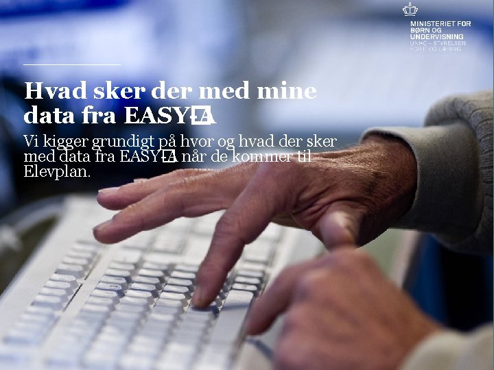 Hvad sker der med mine data fra EASY� -A Vi kigger grundigt på hvor