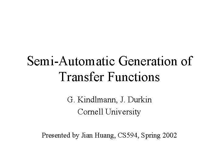 SemiAutomatic Generation of Transfer Functions G Kindlmann J