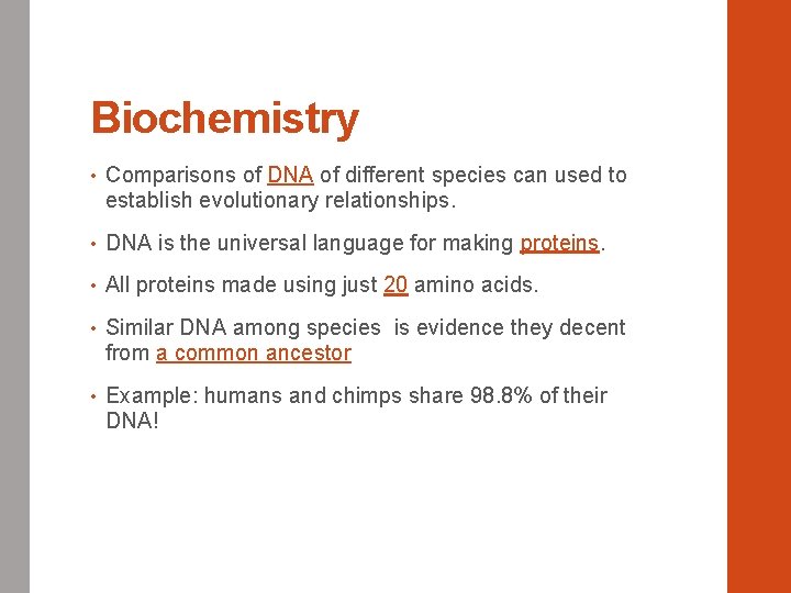 Biochemistry • Comparisons of DNA of different species can used to establish evolutionary relationships.
