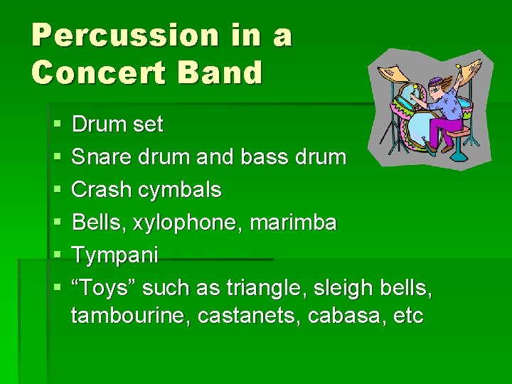 Percussion in a Concert Band § § § Drum set Snare drum and bass