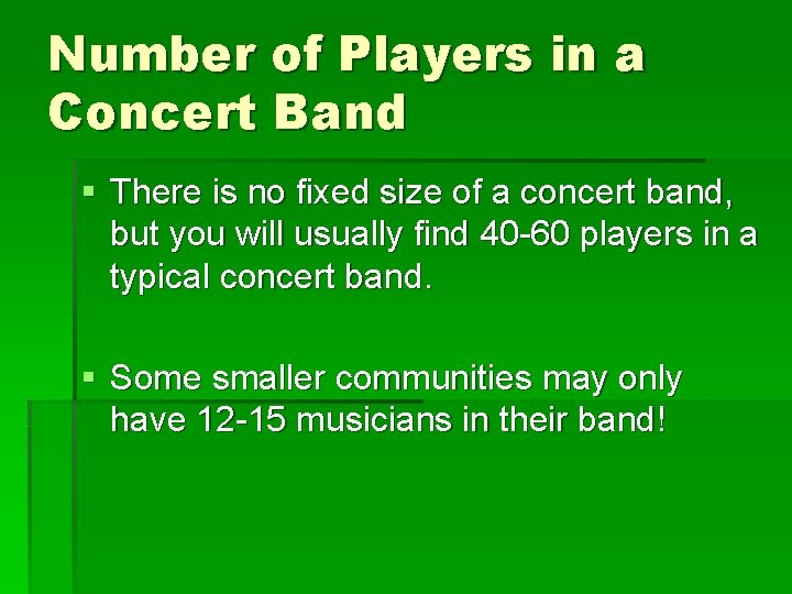 Number of Players in a Concert Band § There is no fixed size of