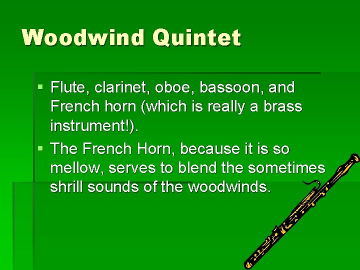 Woodwind Quintet § Flute, clarinet, oboe, bassoon, and French horn (which is really a