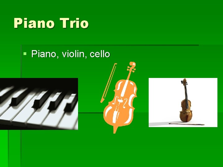 Piano Trio § Piano, violin, cello 