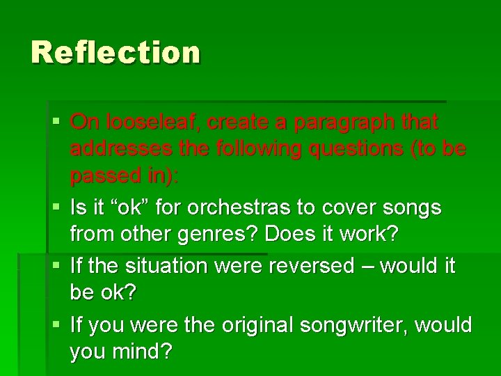 Reflection § On looseleaf, create a paragraph that addresses the following questions (to be