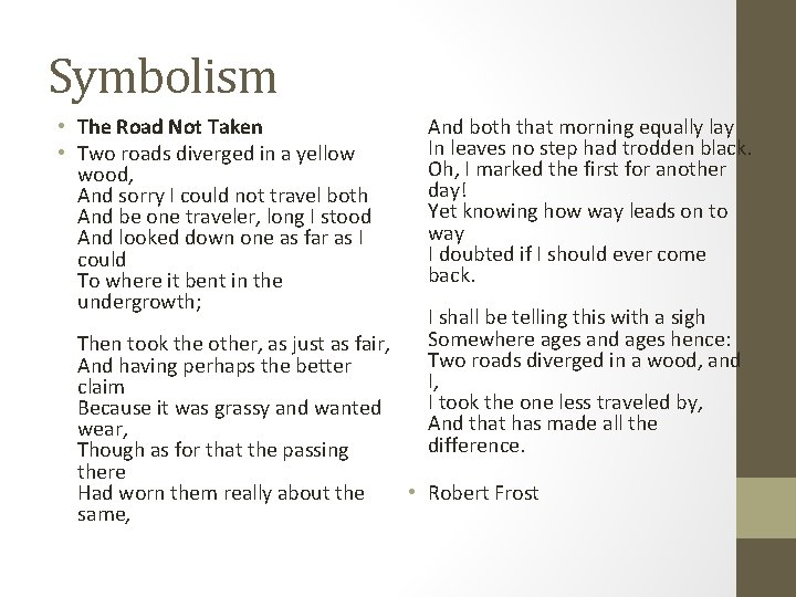 Symbolism • The Road Not Taken • Two roads diverged in a yellow wood,