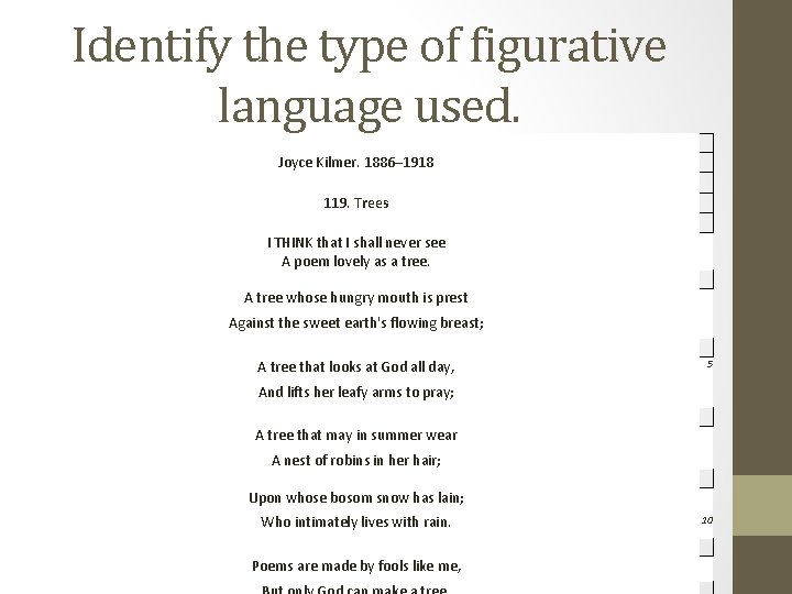 Identify the type of figurative language used. Joyce Kilmer. 1886– 1918 119. Trees I