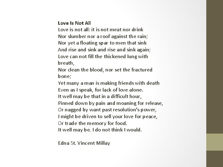 Love Is Not All Love is not all: it is not meat nor drink