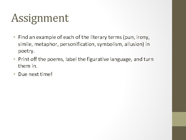 Assignment • Find an example of each of the literary terms (pun, irony, simile,