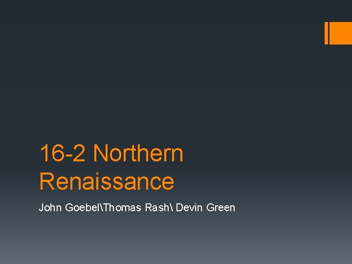 16 -2 Northern Renaissance John GoebelThomas Rash Devin Green 