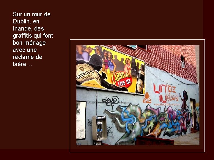 Sur un mur de Dublin, en Irlande, des graffitis qui font bon ménage avec