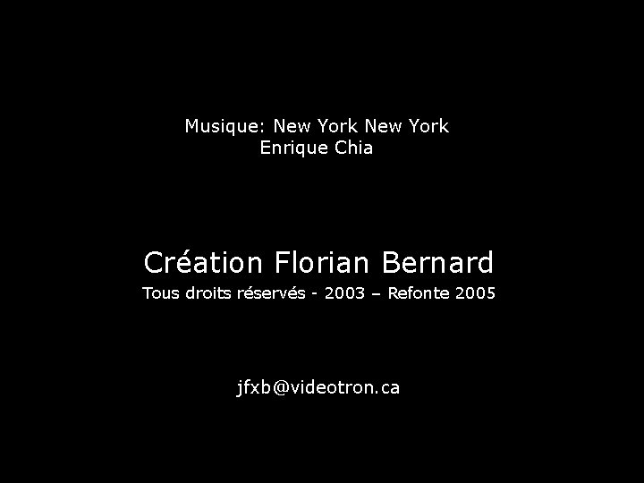 Musique: New York Enrique Chia Création Florian Bernard Tous droits réservés - 2003 –