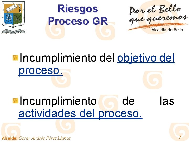 Riesgos Proceso GR Incumplimiento del objetivo del proceso. Incumplimiento de actividades del proceso. Alcalde: