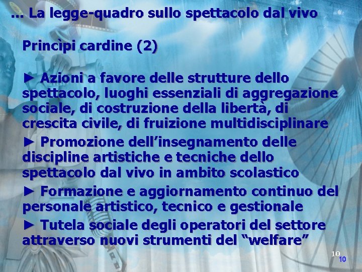 … La legge-quadro sullo spettacolo dal vivo Princìpi cardine (2) ► Azioni a favore