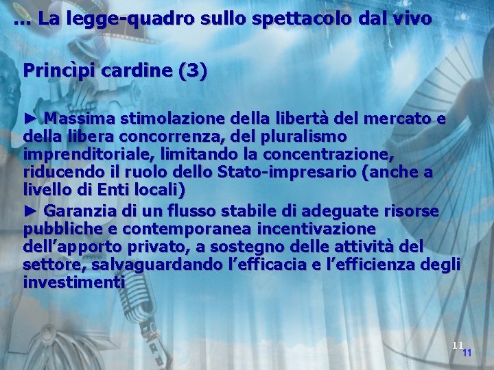 … La legge-quadro sullo spettacolo dal vivo Princìpi cardine (3) ► Massima stimolazione della