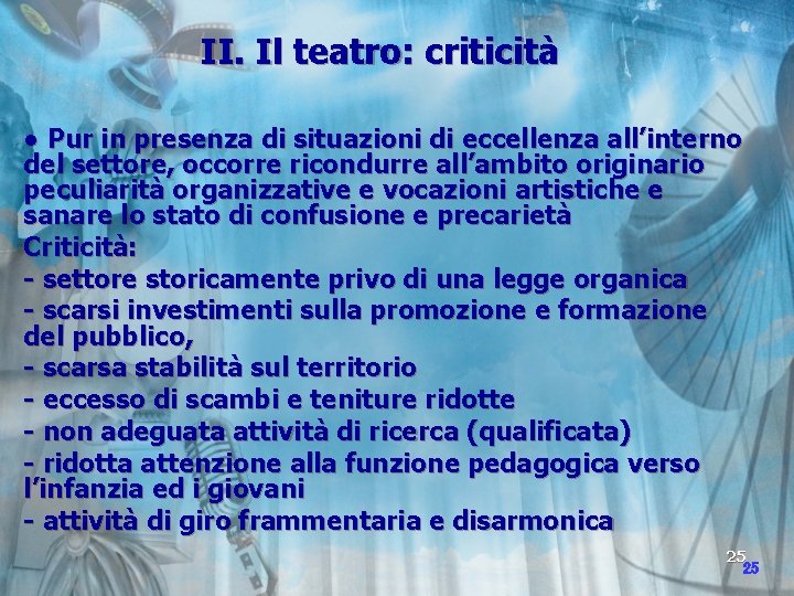 II. Il teatro: criticità ● Pur in presenza di situazioni di eccellenza all’interno del