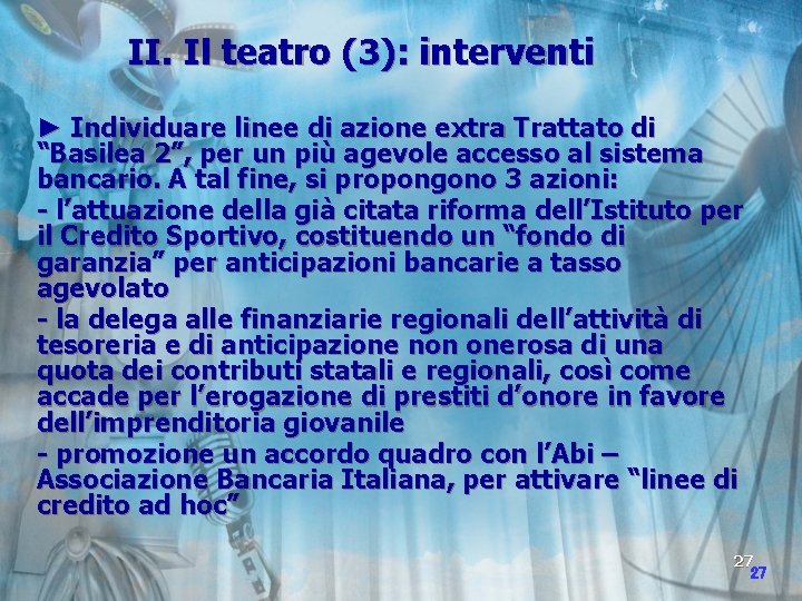 II. Il teatro (3): interventi ► Individuare linee di azione extra Trattato di “Basilea