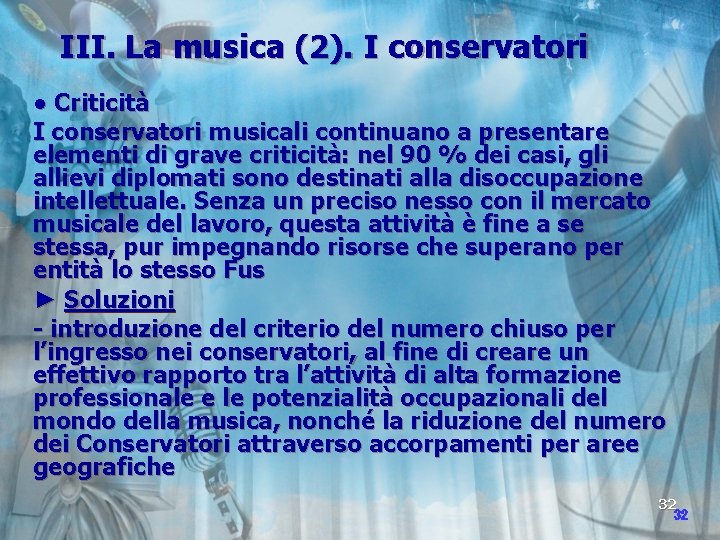 III. La musica (2). I conservatori ● Criticità I conservatori musicali continuano a presentare