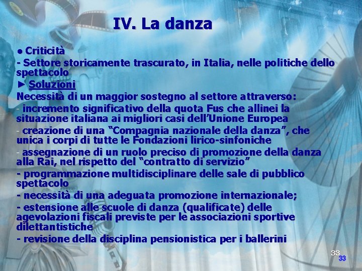 IV. La danza ● Criticità - Settore storicamente trascurato, in Italia, nelle politiche dello