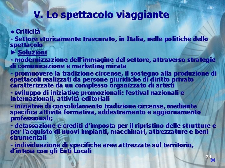 V. Lo spettacolo viaggiante ● Criticità - Settore storicamente trascurato, in Italia, nelle politiche