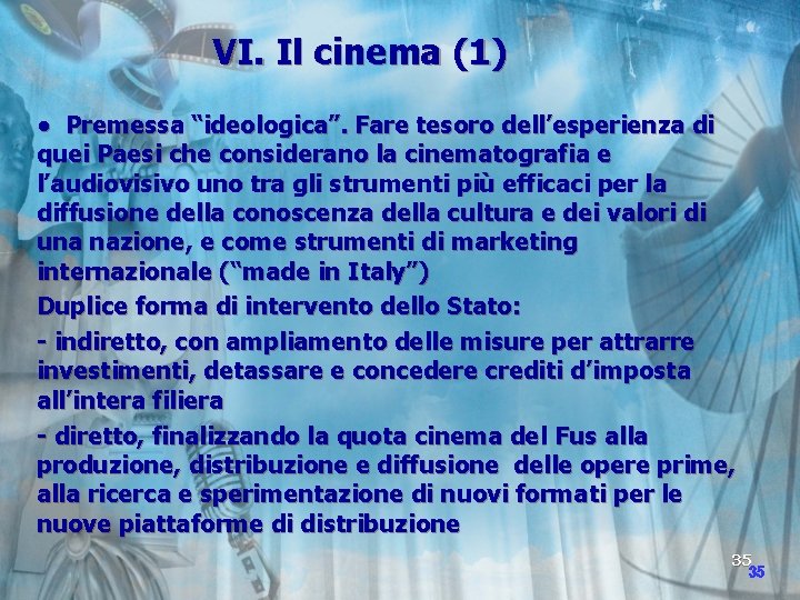 VI. Il cinema (1) ● Premessa “ideologica”. Fare tesoro dell’esperienza di quei Paesi che