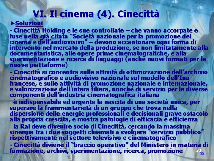 VI. Il cinema (4). Cinecittà ►Soluzioni - Cinecittà Holding e le sue controllate –