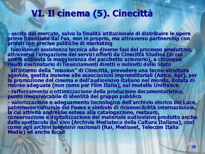 VI. Il cinema (5). Cinecittà - uscita dal mercato, salvo la finalità istituzionale di