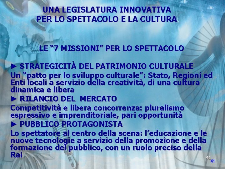 UNA LEGISLATURA INNOVATIVA PER LO SPETTACOLO E LA CULTURA LE “ 7 MISSIONI” PER