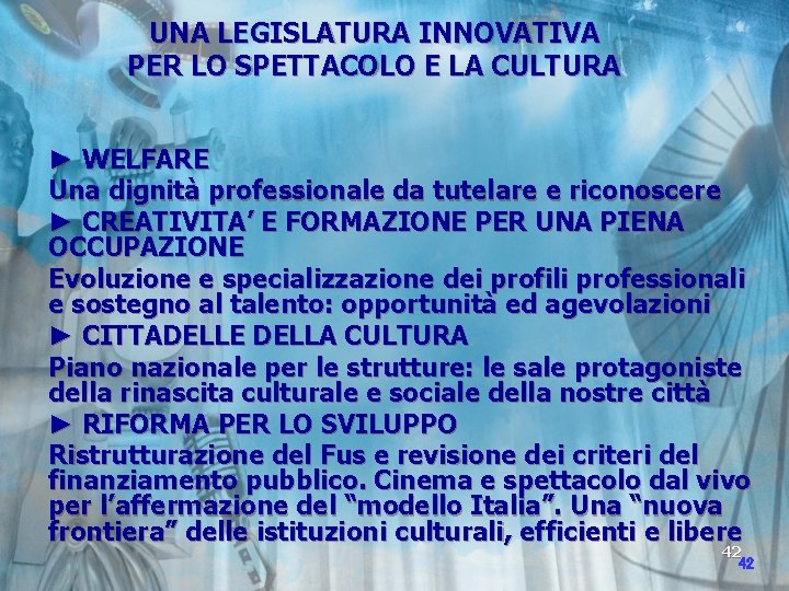 UNA LEGISLATURA INNOVATIVA PER LO SPETTACOLO E LA CULTURA ► WELFARE Una dignità professionale