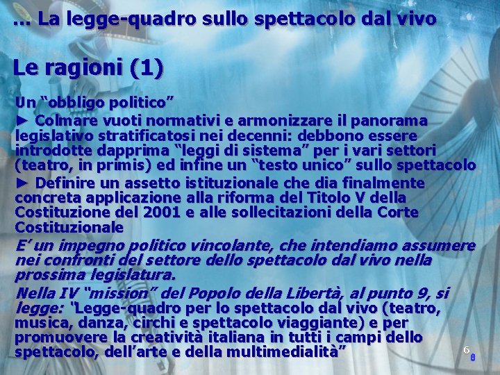 … La legge-quadro sullo spettacolo dal vivo Le ragioni (1) Un “obbligo politico” ►