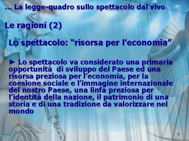 … La legge-quadro sullo spettacolo dal vivo Le ragioni (2) Lo spettacolo: “risorsa per